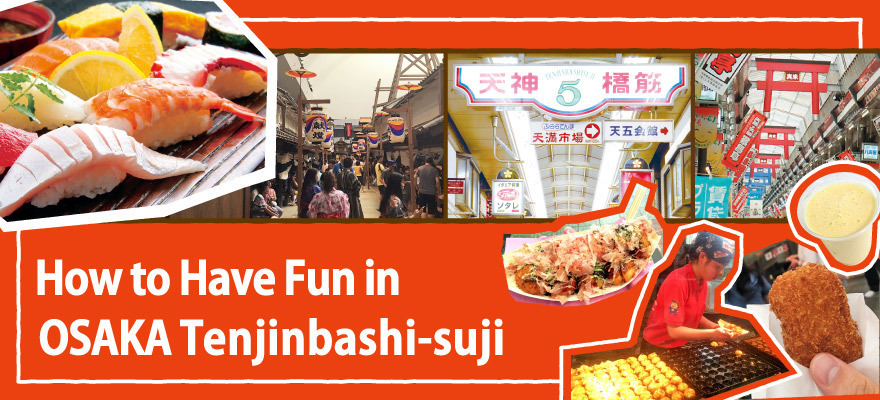 How To Have Fun In Osaka Tenjinbashi Suji Shotengai Digjapan