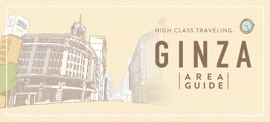 High Class Traveling in Ginza: a One-Day Plan