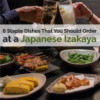6 Staple Dishes That You Should Order at a Japanese Izakaya