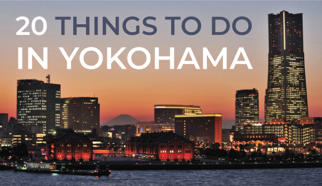 Yokohama First-Timer: 20 Things to Do in Tokyo's Port City Neighbor