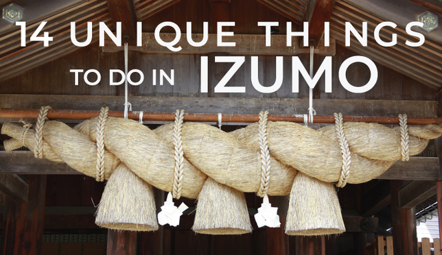 14 Unique Things You Can Only Experience in Izumo