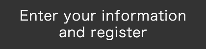 Enter your information and register
